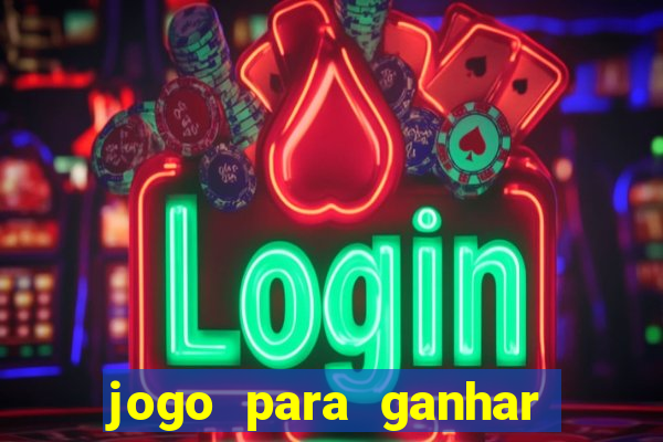 jogo para ganhar dinheiro de verdade sem depositar nada